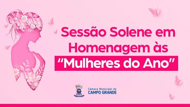 Câmara realiza Sessão Solene em homenagem às “Mulheres do Ano”